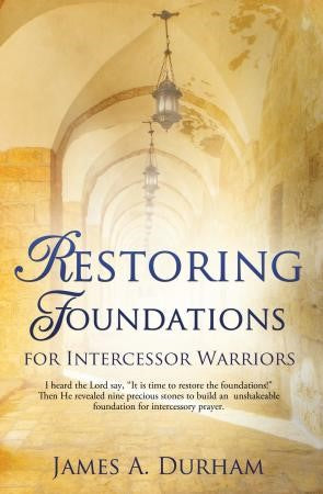 Restoring Foundations for Intercessor Warriors