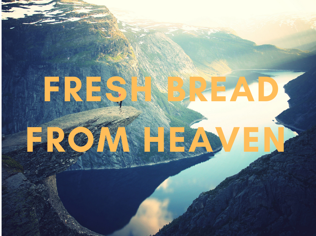 Fresh Bread from Heaven By Pastor James Durham