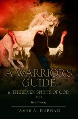 A Warrior’s Guide to The Seven Spirits of God Part 1